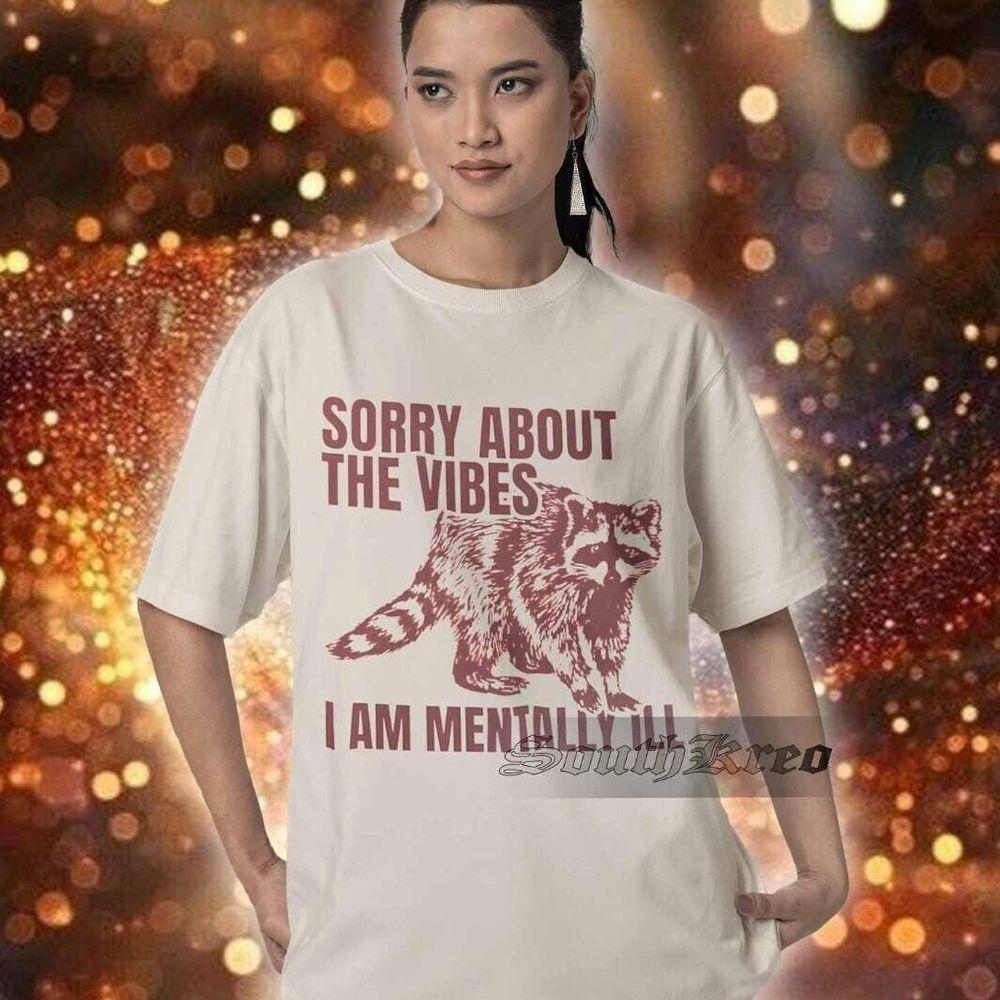 Sorry About The Vibes I Am Mentally Ill Vuitino Merch Sorry About The Vibes I Am Mentally Ill Vuitino Merch